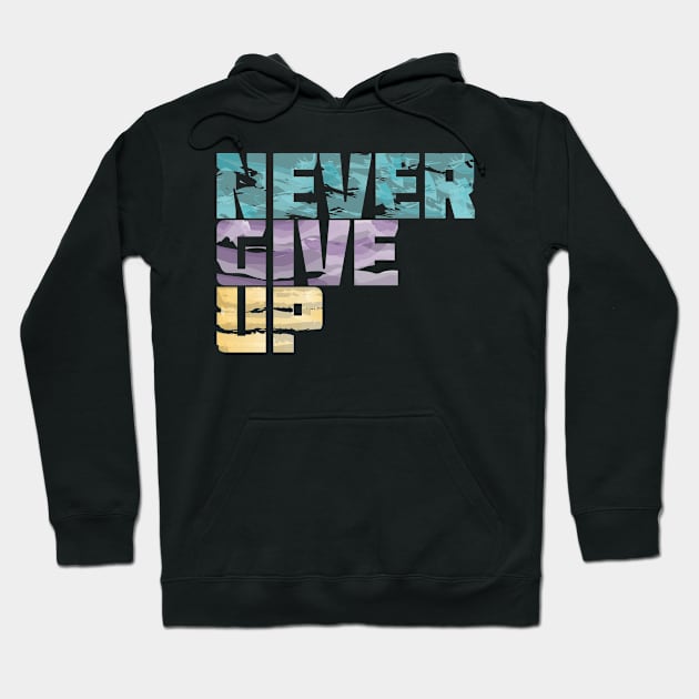 Never Give Up Quote Hoodie by Toogoo